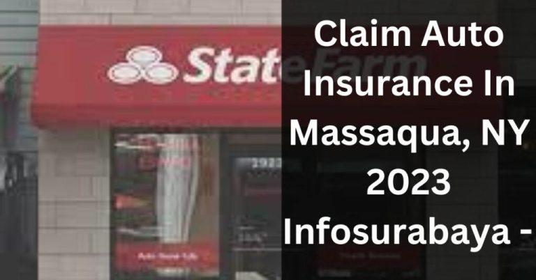 Claim Auto Insurance in Massaqua Ny 2023 Infosurabaya: Simplified Solutions