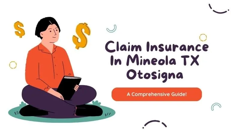 How to Claim Insurance in Mineola TX: Expert Tips for Otosigna Success